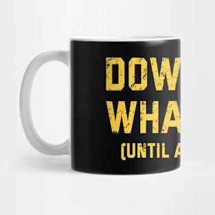 Down For Whatever (Until About 9 Pm) Mug